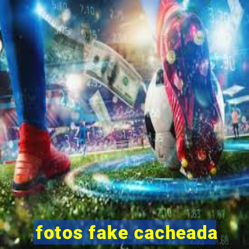 fotos fake cacheada